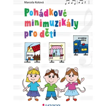 Pohádkové minimuzikály pro děti - Marcela Kotová