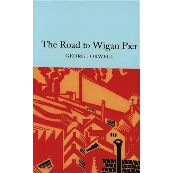 The Road to Wigan Pier - George Orwell