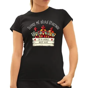 Žertovný předmět Slepice mě dělají šťastnou - dámské tričko s potiskem- Tričkový.cz