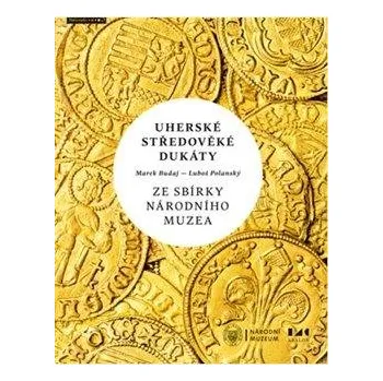 Umění Uherské středověké dukáty ze sbírky Národního muzea