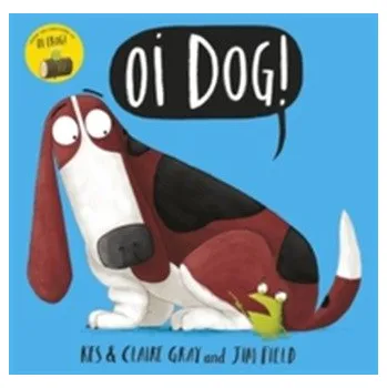 Cizojazyčná kniha Oi Dog! - Kes Gray [EN] (2016, Brožovaná, Hachette Children's Group)