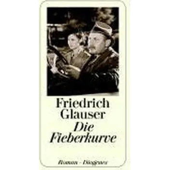 Die Fieberkurve - Glauser, Friedrich [DE] (1989, Brožovaná / brožovaná, Diogenes)