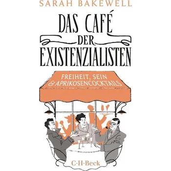 Das Café der Existenzialisten - Bakewell, Sarah [DE] (2023, Taschenbuch, C.H. Beck)