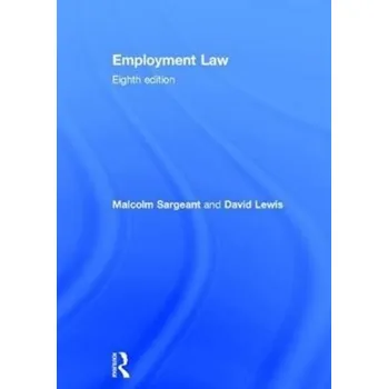 Employment Law - Sargeant, Malcolm (Middlesex University, UK) [EN] (2018, Vázaná, Taylor & Francis Ltd)
