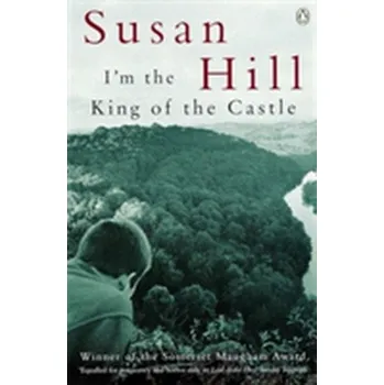 I'm the King of the Castle - Susan Hill