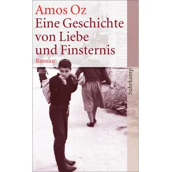 Eine Geschichte von Liebe und Finsternis - Amos Oz
