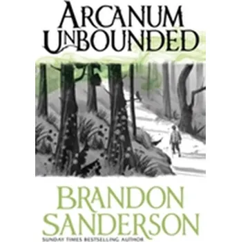 Arcanum Unbounded - Brandon Sanderson