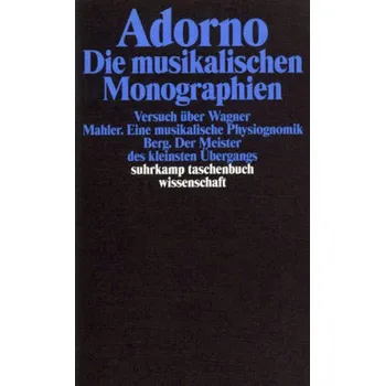 Die musikalischen Monographien - Theodor W. Adorno