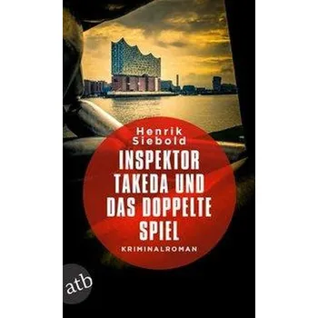 Inspektor Takeda und das doppelte Spiel - Siebold, Henrik [DE] (2019, Brožovaná / brožovaná, Aufbau Taschenbuch Verlag)