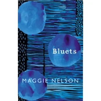 Populárně naučná literatura pro dospělé Bluets - Nelson, Maggie [EN] (2017, Vázaná, Vintage Books)