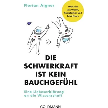 Příroda Die Schwerkraft ist kein Bauchgefühl - Aigner, Florian [DE] (2024, Brožovaná, Goldmann TB)