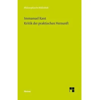 Kritik der praktischen Vernunft - Immanuel Kant [DE] (2003, Brožovaná, Meiner)