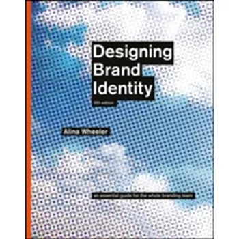 Designing Brand Identity - Wheeler, Alina [EN] (2017, Vázaná, John Wiley & Sons Inc)
