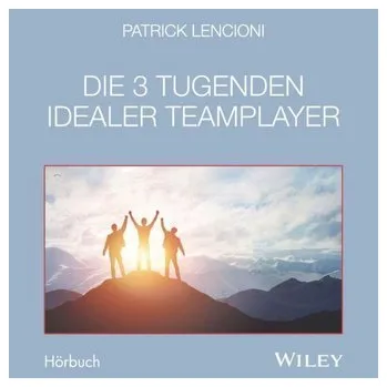 Die 3 Tugenden idealer Teamplayer - Lencioni, Patrick M. [DE] (2021, CD, Wiley-VCH GmbH)