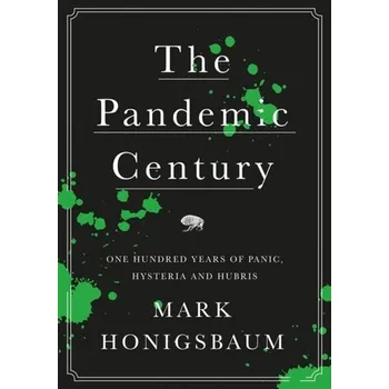 The Pandemic Century - Honigsbaum, Mark