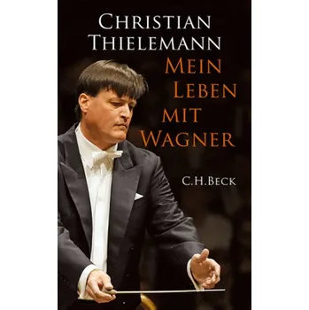 Mein Leben mit Wagner - Thielemann, Christian