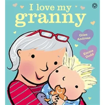 I Love My Granny Board Book - Andreae, Giles [EN] (2018, Kartonová knížka, Hachette Children's Group)