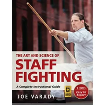 The Art and Science of Staff Fighting - Varady, Joe [EN] (2016, Brožovaná, YMAA Publication Center)