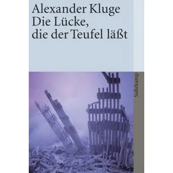 Die Lücke, die der Teufel läßt - Kluge, Alexander [DE] (2005,, Brožovaná, Suhrkamp)