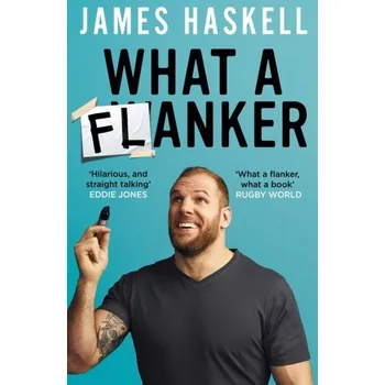 Beletrie pro dospělé What a Flanker - Haskell, James [EN] (2021, Měkká, HarperCollins Publishers)