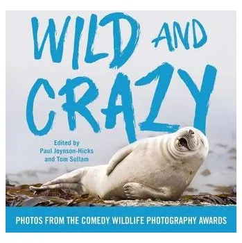 Wild and Crazy - Joynson-Hicks, Paul [EN] (2017, Vázaná, Simon + Schuster Inc.)