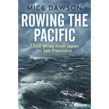 Cestování Rowing the Pacific - Dawson, Mick