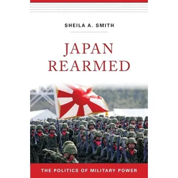 Japan Rearmed - Smith, Sheila [EN] (2023, Brožovaná, Harvard University Press)