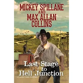 Last Stage to Hell Junction - Mickey Spillane