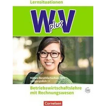 Cizí jazyk W plus V - Höhere Berufsfachschule Nordrhein-Westfalen Band 1: 11. Jahrgangsstufe - BWL mit Rechnungswesen - Bergen, Hans-Peter [DE] (2019, Brožovaná, Cornelsen Verlag GmbH)