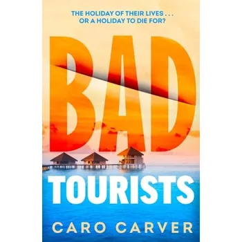 Bad Tourists - Carver, Caro [EN] (2024, Brožovaná, Transworld)