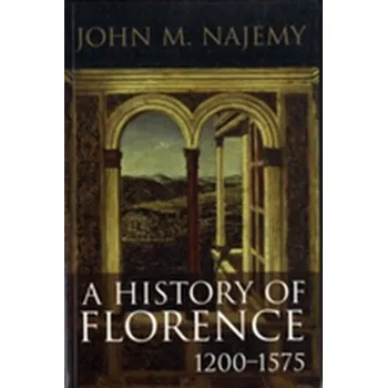 Kniha A History of Florence, 1200 - 1575 - Najemy, John M. [EN] (2008, Brožovaná, John Wiley And Sons Ltd)