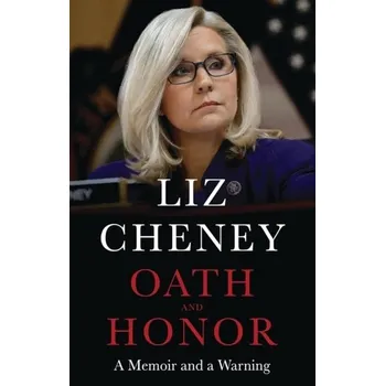Populárně naučná literatura pro dospělé Oath and Honor: the explosive inside story from the most senior Republican to stand up to Donald Trump - Cheney, Liz