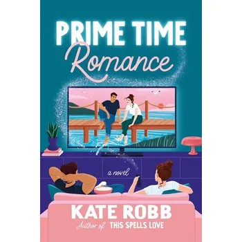 Prime Time Romance - Robb, Kate