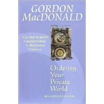Ordering Your Private World - MacDonald, Gordon [EN] (2003, Brožovaná, Highland Books)