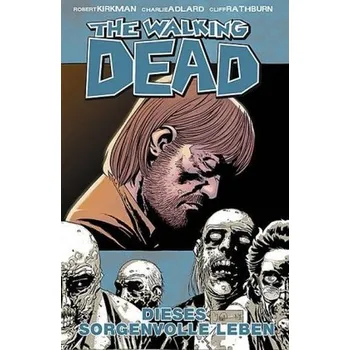 Komiks pro dospělé The Walking Dead - Dieses sorgenvolle Leben - Robert Kirkman