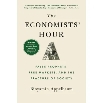 The Economists' Hour - Appelbaum, Binyamin [EN] (2020, Brožovaná, Little, Brown and Company)