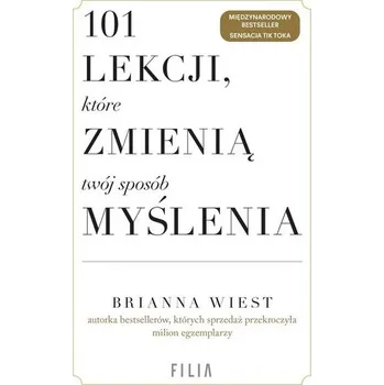 101 lekcji, które zmienią twój sposób myślenia - Wiest, Brianna [PL] (2024, Firma, Filia)