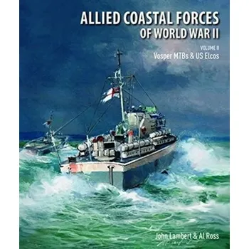 Allied Coastal Forces of World War II - Abby Johnson; Cindy Lambert