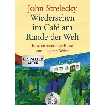 Wiedersehen im Café am Rande der Welt - Strelecky, John [DE] (2019, Brožovaná, dtv Verlagsgesellschaft)