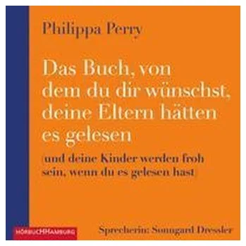 Das Buch, von dem du dir wünschst, deine Eltern hätten es gelesen - Perry, Philippa [DE] (2021, Digitální, Hörbuch Hamburg)