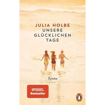 Unsere glücklichen Tage - Holbe, Julia