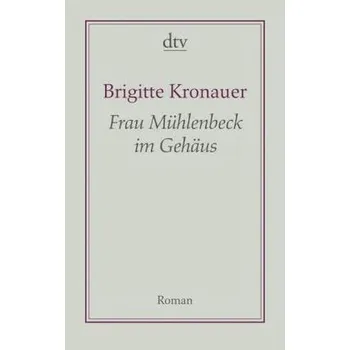 Frau Mühlenbeck im Gehäus - Kronauer, Brigitte [DE] (2008, Brožovaná / brožovaná, DTV)