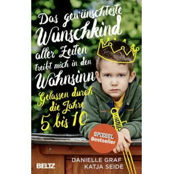Das gewünschteste Wunschkind aller Zeiten treibt mich in den Wahnsinn - Graf, Danielle [DE] (2018, Brožovaná, Beltz)