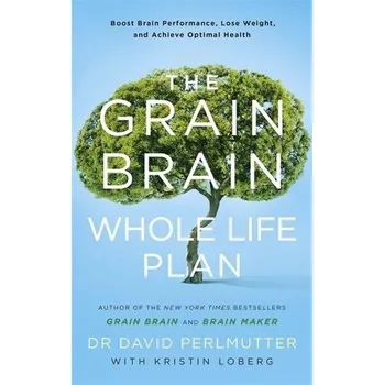 The Grain Brain Whole Life Plan - David Perlmutter
