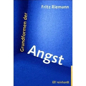 Grundformen der Angst - Fritz Riemann [DE] (2007, Vázaná, Reinhardt, München)