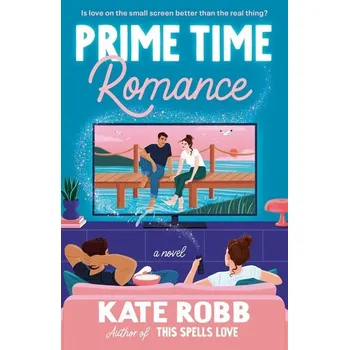 Prime Time Romance - Robb, Kate [EN] (2024, Brožovaná, Random House LLC US)