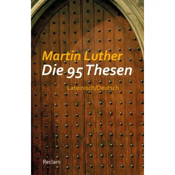 Die 95 Thesen - Martin Luther [DE-LA] (2016, Brožovaná / brožovaná, Reclam Philipp Jun.)