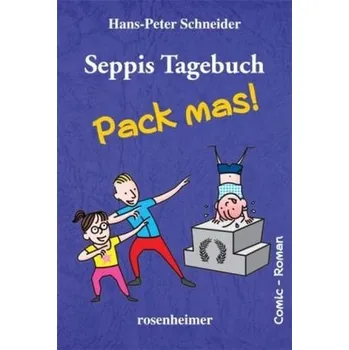 Seppis Tagebuch - Pack mas! - Schneider, Hans-Peter