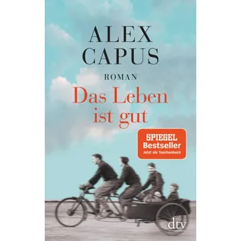 Das Leben ist gut - Capus, Alex [DE] (2018, Brožovaná / brožovaná, DTV)