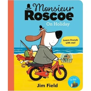 Francouzský jazyk Monsieur Roscoe on Holiday - Field, Jim [EN] (2021, Měkká, Hachette Children's Group)